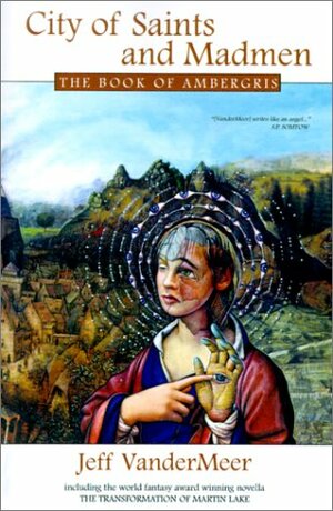 City of Saints and Madmen: The Book of Ambergris by Jeff VanderMeer, Michael Moorcock, Eric Schaller