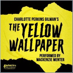 The Yellow Wall-Paper by Charlotte Perkins Gilman