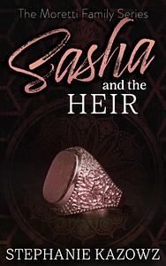 Sasha and the Heir by Stephanie Kazowz