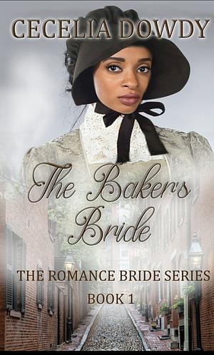 The Baker's Bride by Cecilia Dowdy