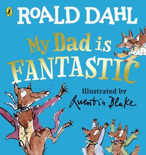 My Dad Is Fantastic by Roald Dahl