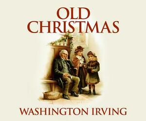 Old Christmas by Washington Irving