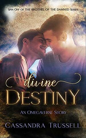 Divine Destiny by Cassandra Trussell