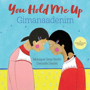 You Hold Me Up / Gimanaadenim by Monique Gray Smith