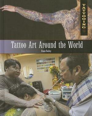 Tattoo Art Around the World by Diane Bailey