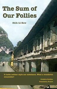 The Sum of Our Follies by Shih-Li Kow