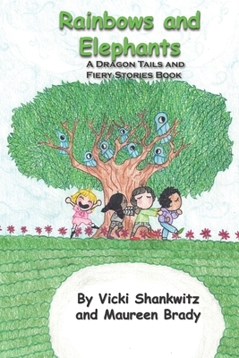 Rainbows and Elephants by Maureen a. Brady, Vicki Shankwitz