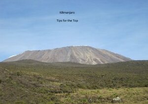 Kilimanjaro - Tips for the Top by Sarah Williams