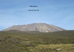 Kilimanjaro - Tips for the Top by Sarah Williams