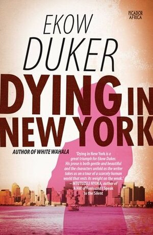 Dying in New York by Ekow Duker