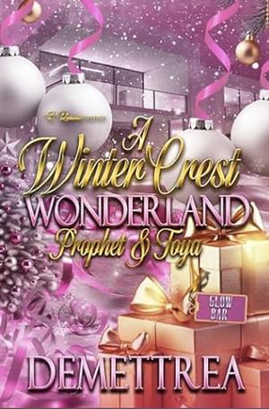 A Winter Crest Wonderland: Prophet & Toya by Demettrea
