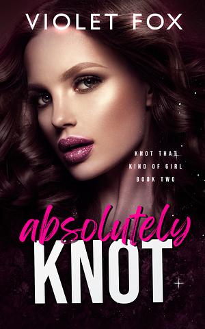 Absolutely Knot by Violet Fox