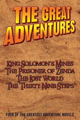The Greatest Adventure Novels: Four Classic Adventures by Anthony Hope, John Buchan, Arthur Conan Doyle, H. Rider Haggard