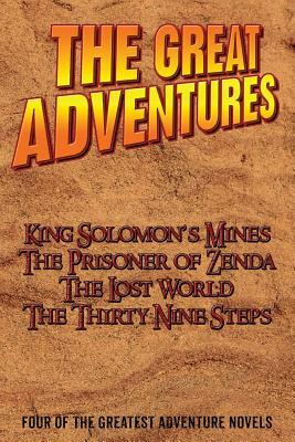 The Greatest Adventure Novels: Four Classic Adventures by Arthur Conan Doyle, Anthony Hope, John Buchan, H. Rider Haggard