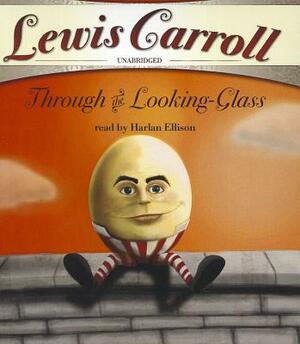 Through the Looking-Glass and What Alice Found There by Lewis Carroll