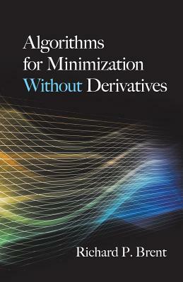 Algorithms for Minimization Without Derivatives by Richard P. Brent, R. P. Brent