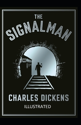 The Signal-Man Illustrated by Charles Dickens