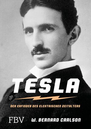 Tesla: Der Erfinder des elektrischen Zeitalters by W. Bernard Carlson