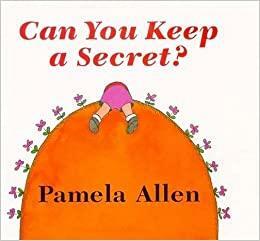 Can You Keep A Secret by Pamela Allen