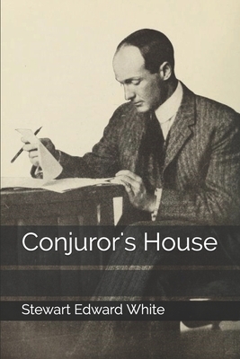 Conjuror's House by Stewart Edward White