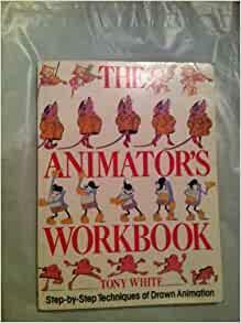 The Animator's Workbook by Tony White
