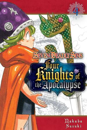 The Seven Deadly Sins: Four Knights of the Apocalypse, Vol. 4 (The Seven Deadly Sins: Four Knights of the Apocalypse #4) by Nakaba Suzuki