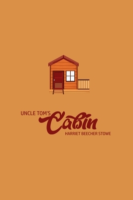 Unlce Tom's Cabin by Harriet Beecher Stowe