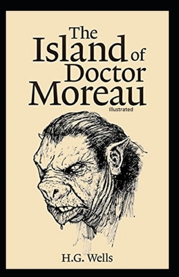 The Island of Doctor Moreau Illustrated by H.G. Wells