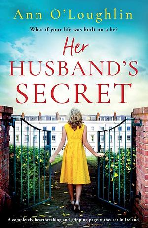 Her Husband's Secret: A completely heartbreaking and gripping page-turner set in Ireland by Ann O'Loughlin, Ann O'Loughlin
