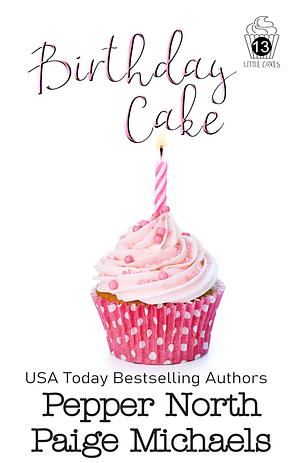 Birthday Cake by Pepper North, Paige Michaels