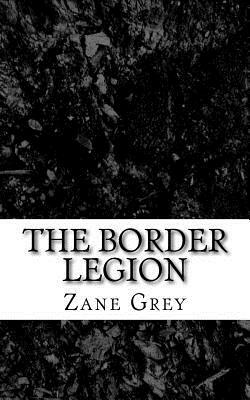 The Border Legion by Zane Grey