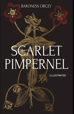 The Scarlet Pimpernel Illustrated by Baroness Orczy