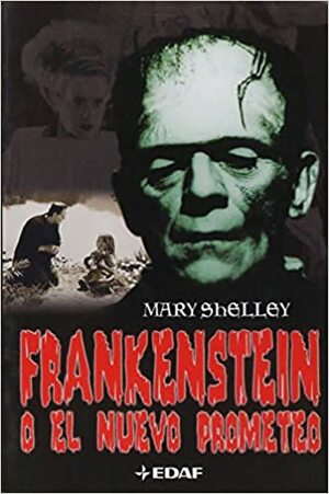 Frankenstein o el nuevo Prometeo by Mary Shelley