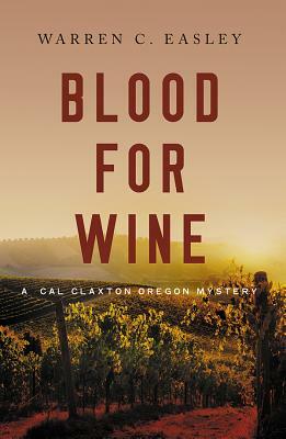 Blood for Wine by Warren C. Easley