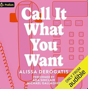 Call It What You Want by Alissa DeRogatis