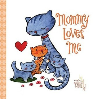 Mommy Loves Me by John &amp; Wendy