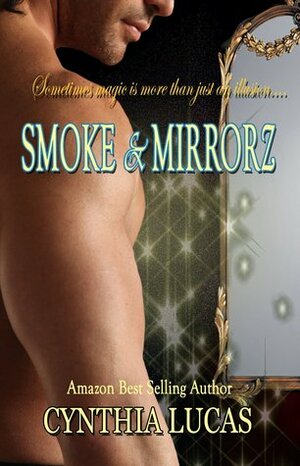 Smoke & Mirrorz by Cynthia Lucas