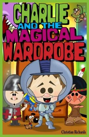 Charlie and the Magical Wardrobe by Christian Richards