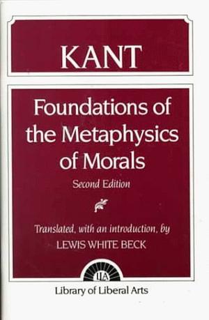 Foundations of the Metaphysics of Morals: And What is Enlightenment? by E. Kant