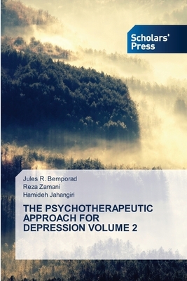 The Psychotherapeutic Approach for Depression Volume 2 by Jules R. Bemporad, Hamideh Jahangiri, Reza Zamani