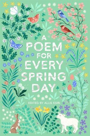 A Poem for Every Spring Day by Allie Esiri