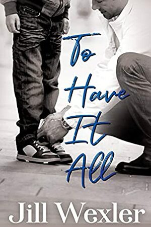 To Have It All by Jill Wexler