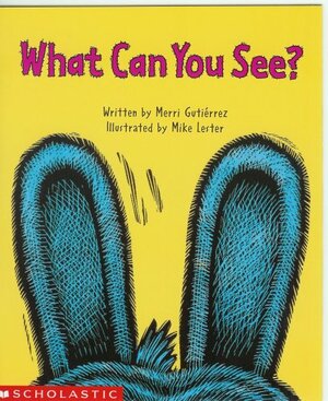 What Can You See? by Merri Gutierrez