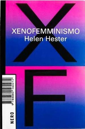 Xenofemminismo by Helen Hester