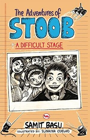 A Difficult Stage (The Adventures of Stoob, #2) by Sunaina Coelho, Samit Basu