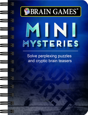 Brain Games Mini Mysteries: Solve Perplexing Puzzles and Cryptic Brain Teasers by Brain Games, Publications International Ltd