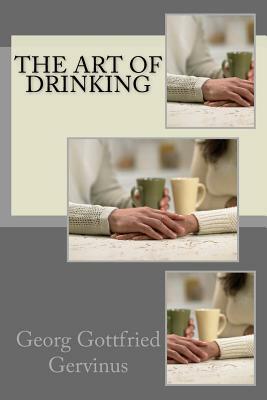 The Art of Drinking by Georg Gottfried Gervinus