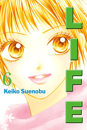 Life, Volume 6 by Keiko Suenobu