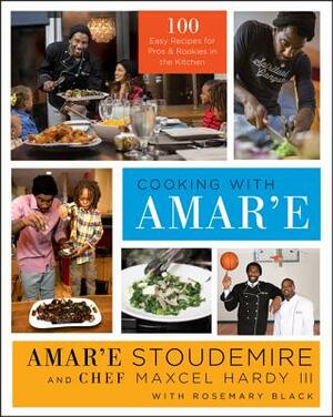 Cooking with Amar'e: 100 Easy Recipes for Pros and Rookies in the Kitchen by Amar'e Stoudemire, Maxcel Hardy III