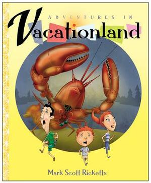 Adventures in Vacationland by Mark Scott Ricketts